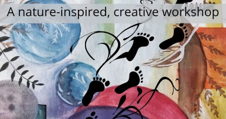 Artist painted footprints on colourful background. Text A nature-inspired, creative workshop headline at top f image.