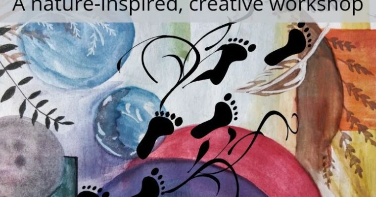 Artist painted footprints on colourful background. Text A nature-inspired, creative workshop headline at top f image.